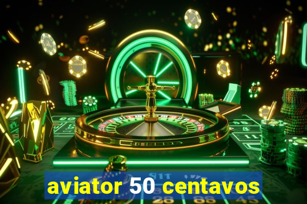 aviator 50 centavos